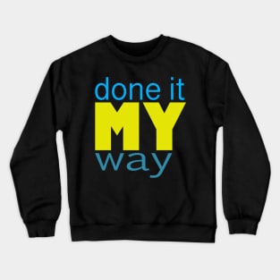 Done it my way -typography Crewneck Sweatshirt